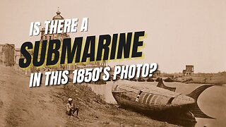 Is There A Submarine In This 1850s Photo?