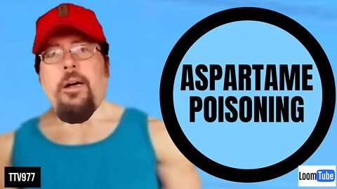 ASPARTAME POISONING - 082520 TTV977