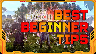 Last Epoch Best Beginner Tips Before Playing in 2024