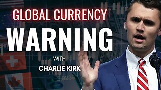 Charlie Kirk Warns Us About the American and Global Currency