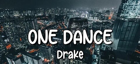 Drake- lyrics song [One dance]