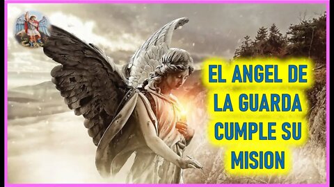 MENSAJE DE SAN MIGUEL DE ARCANGEL A LORENA - EL ANGEL DE LA GUARDA CUMPLE SU MISION