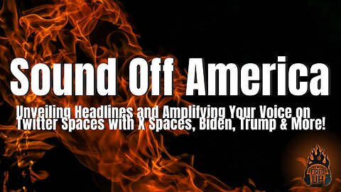 Sound Off America | We Talk The Weekend's News Cycle & Go To Twitter Spaces For You To Sound Off | I’m Fired Up With Chad Caton