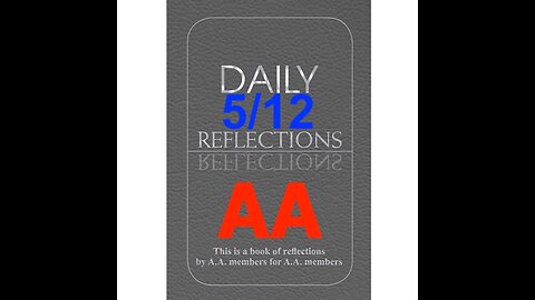 Daily Reflections – May 12 – A.A. Meeting - - Alcoholics Anonymous - Read Along
