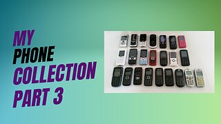 My Phone Collection Part 3