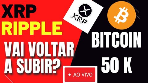 XRP Vai Subir DENOVO XRP RIPPLE Vale Comprar BITCOIN 50K