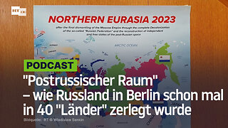 "Postrussischer Raum" – wie Russland in Berlin schon mal in 40 "Länder" zerlegt wurde