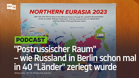 "Postrussischer Raum" – wie Russland in Berlin schon mal in 40 "Länder" zerlegt wurde