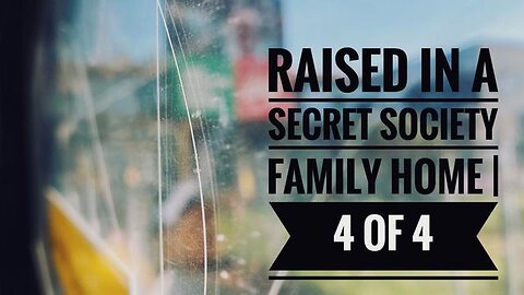 RAISED IN A SECRET SOCIETY FAMILY HOME | A FORMER MASON REFLECTS UPON HIS FORMER WAYS | 4 OF 4