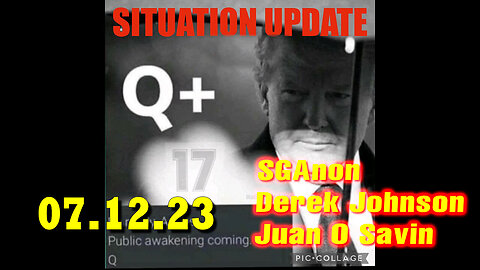 Situation Update 07/12/23 ~ Trump Return - Q+ White Hats Intel ~ Derek Johnson > SGAnon