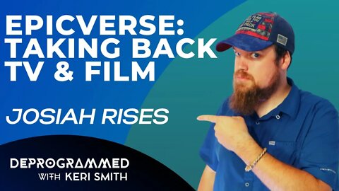 Deprogrammed: EpicVerse - Taking Back TV & Film with Josiah Rises