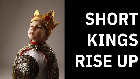 Short Kings Rise Up!