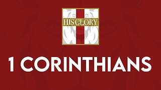 His Glory Bible Studies - 1 Corinthians 1-4