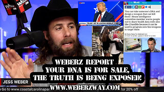 WEBERZ REPORT - YOUR DNA IS FOR SALE, THE TRUTH IS BEING EXPOSED!