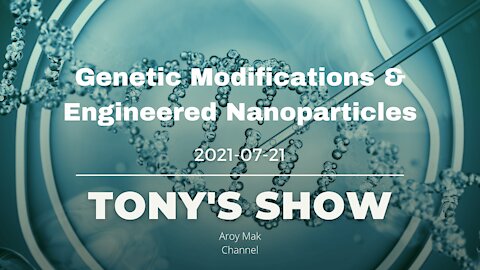 Tony Pantalleresco on 2021/07/21 Genetic Modifications & Engineered Nanoparticles