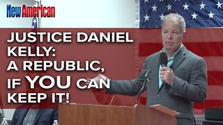 WI Justice Daniel Kelly: A Republic, if YOU Can Keep it!bv