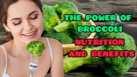 The Power of Broccoli: "Nutrition and Benefits".