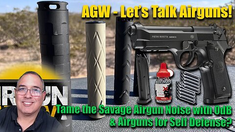 Let's Talk Airguns - Tame that Airgun with a 0dB Moderator & Airguns for Self-Defense, good Idea??