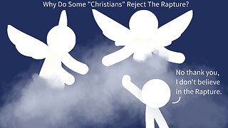 Why Do Some "Christians" Reject The Rapture?