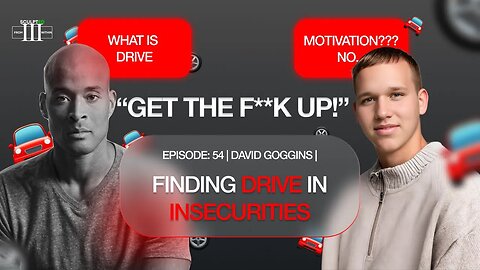 Finding Drive In Insecurities | David Goggins | Episode 54 |