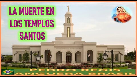 LA MUERTE EN LOS TEMPLOS SANTOS - MENSAJE DE MARIA SANTISIMA A PEDRO REGIS 2JUL22