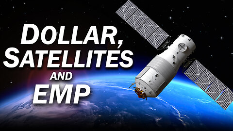 Dollar, Satellites & EMP 12/29/2023