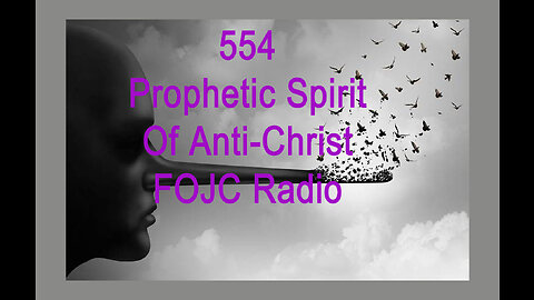 554 - FOJC Radio - Prophetic Spirit Of Anti-Christ - David Carrico 10-28-2022