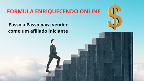 FORMULA ENRIQUECENDO ONLINE - PASSO A PASSO PARA VENDER COMO AFILIADO INICIANTE