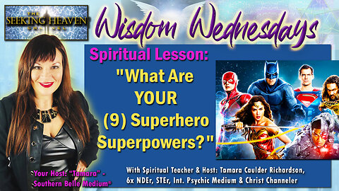 “What are Your (9) Superhero Superpowers?” – Tamara Caulder Richardson, Spiritual Teacher