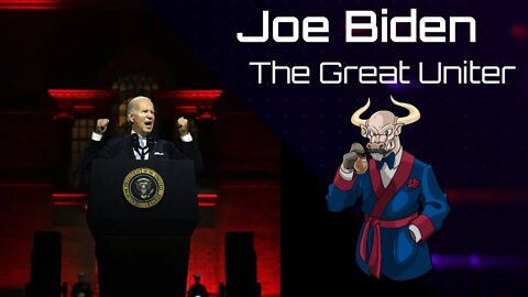 Joe Biden the Great Uniter