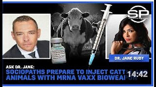 Ask Dr. Jane: Sociopaths Prepare to Inject Cattle and Animals with MRNA VAXX Bioweapon