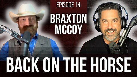 BRAXTON MCCOY | Getting Back on the Horse
