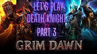 Grim Dawn Let's Play Death Knight part 3
