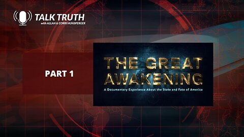 Talk Truth 07.19.23 - The Great Awakening - Part 1