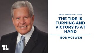 Bob McEwen on Truth and Liberty: The Tide Is Turning and Victory Is at Hand