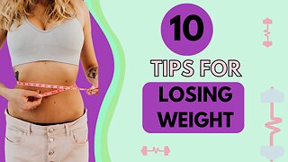 🙆Ten Tips for Losing Weight💗