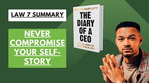 Diary of a CEO Book by Steven Bartlett Law 7 Chapter Summary