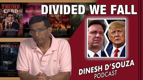 DIVIDED WE FALL Dinesh D’Souza Podcast Ep546