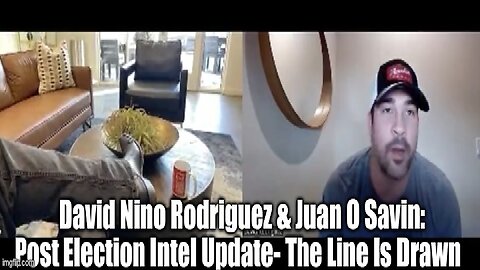 David Rodriguez & Juan O' Savin: Post Election Intel Update - The Line Is Drawn!