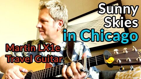 SUNNY SKIES in Chicago — Martin LX1e Travel Guitar (James Taylor Cover)