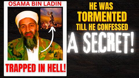 I Died & Saw Osama Bin Ladin In Hell