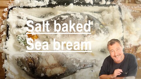 Salt baked sea bream: Ancient technique with delicious results