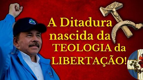 NICARÁGUA: Ortega AUMENTA a PERSEGUIÇÃO aos CATÓLICOS! Mas NÃO à TEOLOGIA da LIBERTAÇÃO!