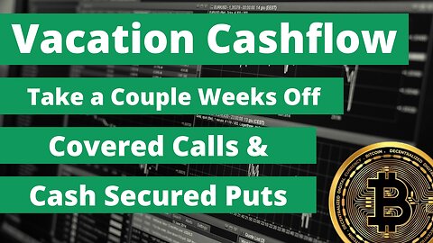 Cashflow While Vacationing - Take Couple Weeks Off - Use Covered Calls & Cash Secured Puts #cashflow
