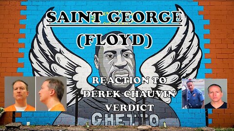 SAINT GEORGE (FLOYD) - REACTION TO THE DEREK CHAUVIN VERDICT