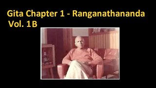 Gita Chapter1 Vol 1B - Swami Ranganathananda