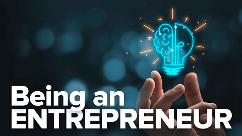 Being An Entrepreneur