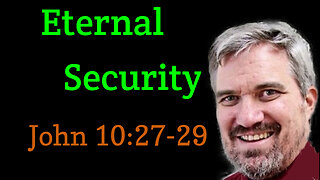 Eternal Security 1 - John 10.27-29