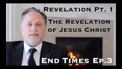 Revelation End Of Times Ep. 3 : The Revelation of Jesus Christ