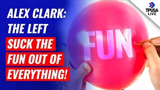 Alex Clark: The Left Suck The Fun Out Of Everything